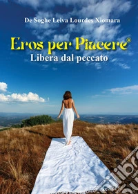 Eros per piacere®. Libera dal peccato