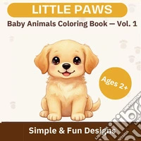 Baby animals. Little paws. Ediz. illustrata. Vol. 1 libro