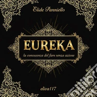 Eureka. La conoscenza del fare senza azione