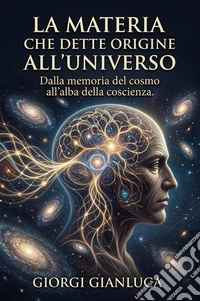 La materia che dette origine all'universo libro