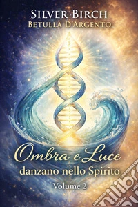 Ombra e luce danzano nello spirito. Vol. 2 libro