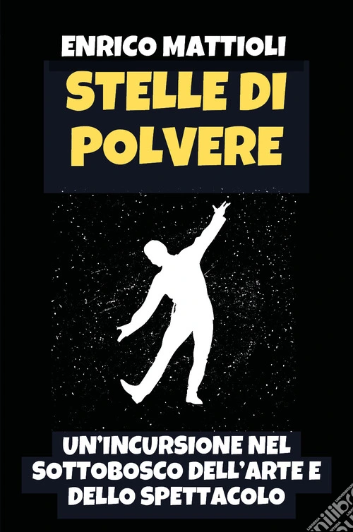 Stelle di polvere. Un'incursione nel sottobosco dell'arte e dello spettacolo