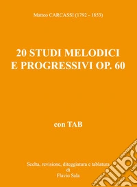 Matteo Carcassi (1792-1853): 20 Studi melodici e progressivi op. 60 per chitarra libro