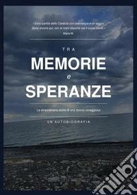 Tra memorie e speranze libro