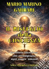 Il risveglio della coscienza. Conflitto silenzioso libro