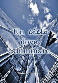 Un cielo dove camminare libro