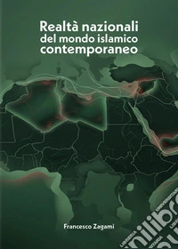 Realtà nazionali del mondo islamico contemporaneo libro