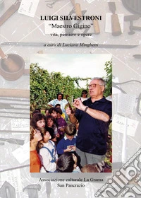 Luigi Silvestroni, Maestro Gigino. Vita, pensiero e parole