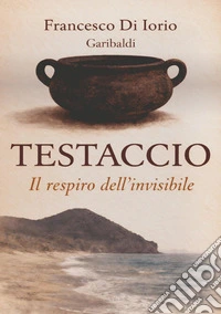 Testaccio. Il respiro dell'invisibile libro