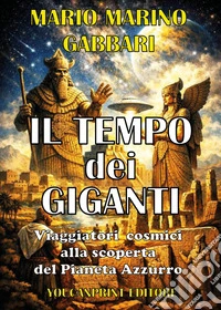 Il tempo dei giganti. Viaggiatori cosmici alla scoperta del pianeta azzurro libro