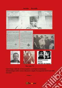 Bari anni '70. Gnoseologia culturale eretical popolare e nazional-rivoluzionaria fenomenologica della sezione alternativa Angelo Passaquindici del Fronte della Gioventù. Vol. 1