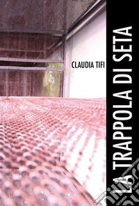 La trappola di seta libro