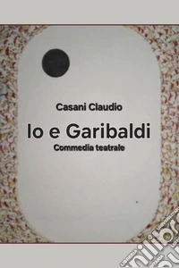 Io e Garibaldi