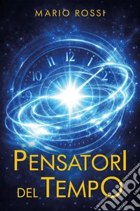 Pensatori del tempo libro