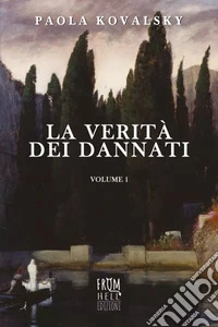 La verità dei dannati. Vol. 1 libro