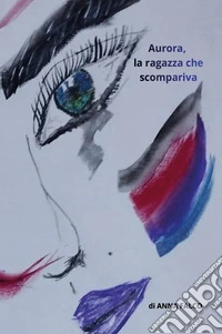 Aurora, la ragazza che scompariva libro