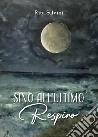 Sino all'ultimo respiro libro