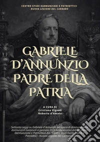 Gabriele d'Annunzio padre della patria libro