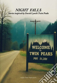 Night falls. Stories inspired by David Lynch's Twin Peaks libro