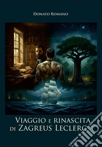 Viaggio e rinascita di Zagreus Leclerc libro