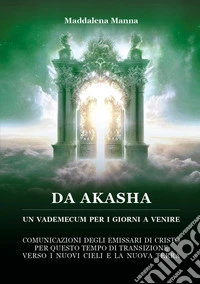 Da Akasha. Un vademecum per i giorni a venire. Vol. 2 libro