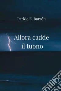 Allora cadde il tuono