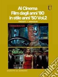 AI cinema. Film dagli anni '80 in stile anni '50. Vol. 2 libro