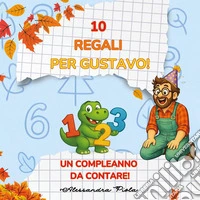 10 regali per Gustavo! Un compleanno da contare! Ediz. illustrata. Con QR code libro
