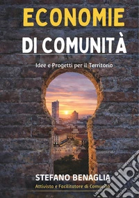 Economie di comunità. Idee e progetti per il territorio