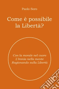 Come è possibile la libertà