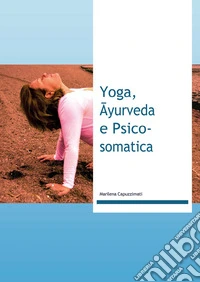 Yoga, Âyurveda e Psico-somatica libro