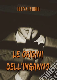 Le origini dell'inganno
