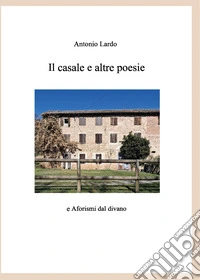 Il casale e altre poesie Aforismi dal divano libro