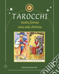Tarocchi. Molte forme, una sola anima libro