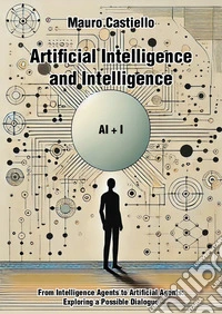 Artificial intelligence and intelligenge AI+I. From intelligence agents to artificial agents: exploring a possible dialogue