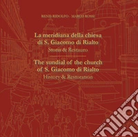 La meridiana della chiesa di S. Giacomo di Rialto. Storia e restauro. Ediz. bilingue libro