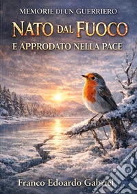 Nato dal fuoco e approdato nella pace
