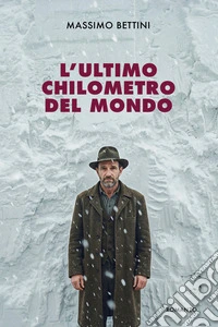 L'ultimo chilometro del mondo libro