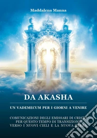 Da Akasha. Un vademecum per i giorni a venire. Vol. 3 libro