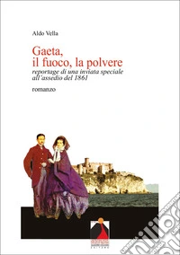 Gaeta, il fuoco, la polvere libro