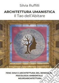 Architettura umanistica. Il tao dell'abitare libro