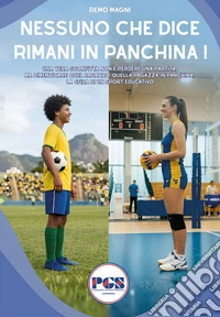 Nessuno che dice rimani in panchina! libro