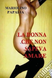 La donna che non sapeva amare libro