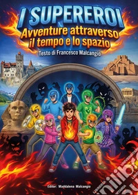I supereroi. Avventure attraverso il tempo e lo spazio libro