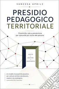 Presidio pedagogico territoriale. Prossimità, rete e prevenzione per comunità più vicine alle persone