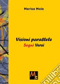 Visioni parallele-Segni versi libro