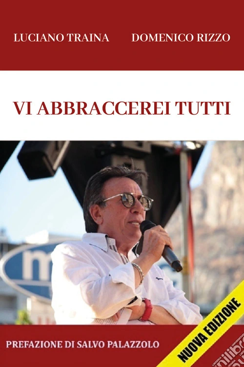 Vi abbraccerei tutti. Nuova ediz.