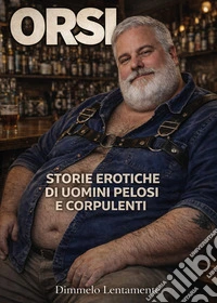 Orsi. Storie erotiche di uomini pelosi e corpulenti