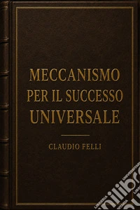 Meccanismo per il successo universale libro