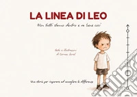 La linea di Leo. Non tutti stanno dentro, e va bene così libro